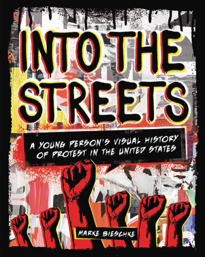 Into the Streets: A Young Person’s Guide to Protest in the United States