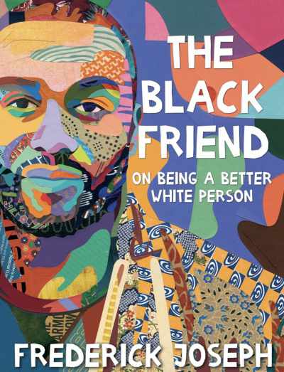 The Black Friend: On Being A Better White Person